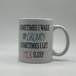 Sometimes I Wake Up Grumpy – White Ceramic Coffee Mug (11oz)